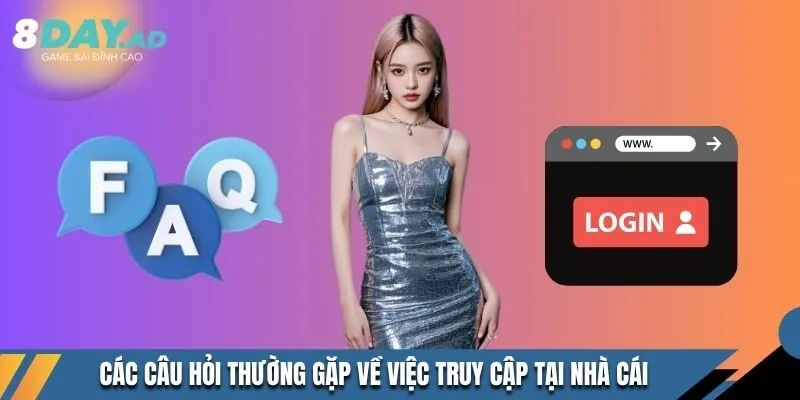 Các câu hỏi thường gặp về việc truy cập tại nhà cái 