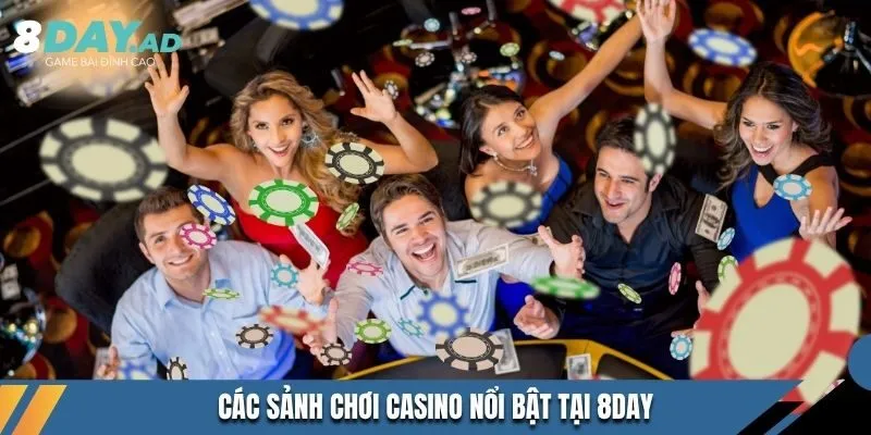 Các sảnh chơi casino nổi bật tại 8DAY  