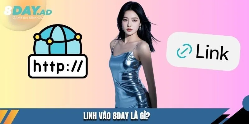 Linh vào 8DAY là gì?