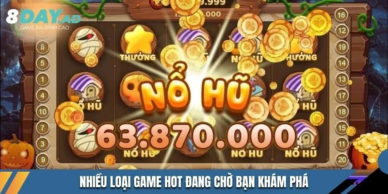 Nhiều loại game hot đang chờ bạn khám phá